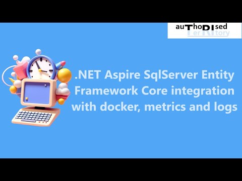 .NET Aspire SqlServer Entity Framework Core integration with docker, metrics and logs
