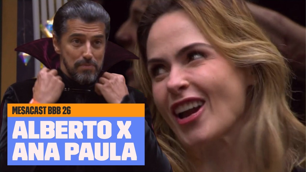 Ana Paula e Alberto: PROTAGONISTAS de um bom EMBATE | BBB 26 | Mesacast BBB | Multishow