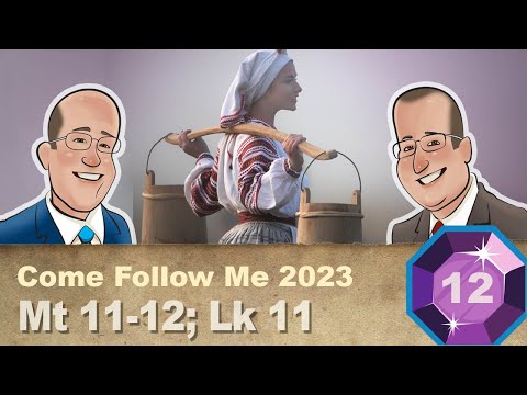 Scripture Gems S04E12: Come Follow Me-Matthew 11-12; Luke 11 (March 13-19, 2023)