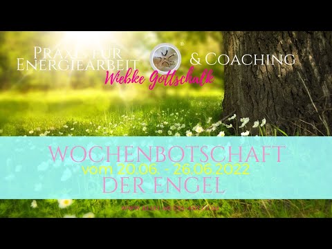 Wochenbotschaft der Engel vom 20.06. - 26.06.2022 💕