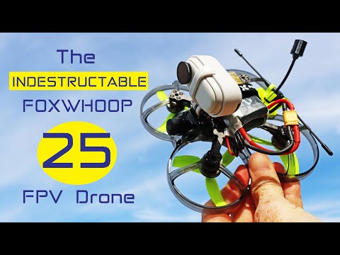 The Unbreakable FPV Drone - Foxwhoop 25 - Review