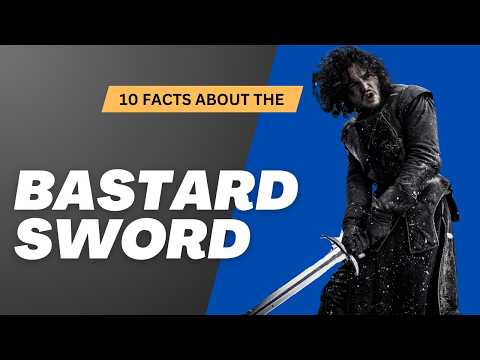 10 Fascinating Facts About the Bastard Sword