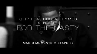 Q-tip feat Busta Rhymes - For The Nasty x Noette