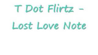 Lost love Note - T Dot Flirtz With Lyrics