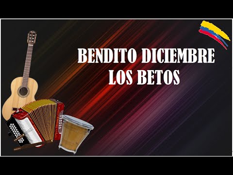 BENDITO DICIEMBRE LOS BETOS (LETRA)