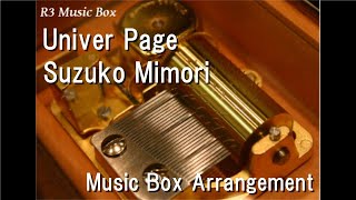 Univer Page/Suzuko Mimori [Music Box] (Anime &quot;Outbreak Company&quot; OP)