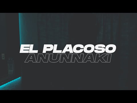 El Placoso - Anunnaki