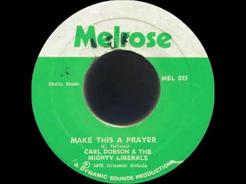 Carl Dobson And The Mighty Liberals - Make This A Prayer - 1976