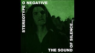 StereoType O Negative  - Sound of Silence