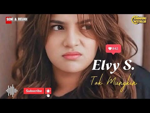 Tak Mungkin || Elvy S.
