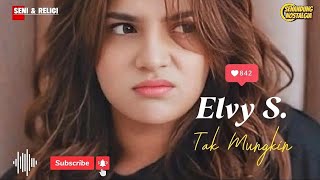 Download lagu Tak Mungkin || Elvy S. mp3