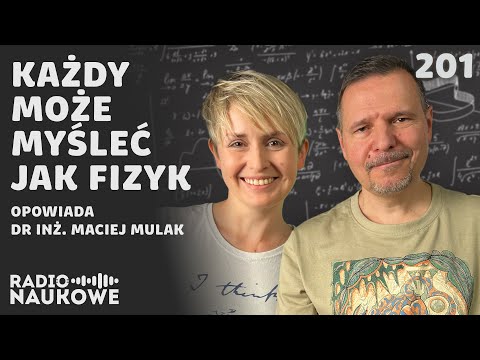 Fizyka – by zrozumieć Wszechświat trzeba myśleć krytycznie | dr inż. Maciej Mulak