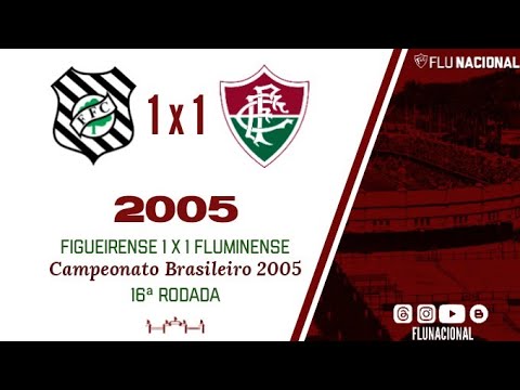 Figueirense 1 x 1 Fluminense - Campeonato Brasileiro 2005 - 16ª Rodada (31/07/2005)