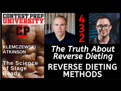 THE TRUTH ABOUT REVERSE DIETING:  REVERSE DIETING METHODS - CONTEST PREP UNIVERSITY #432