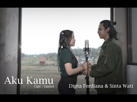 Aku Kamu || Dipta Ferdiana feat Sinta Wati ( cover akustik )