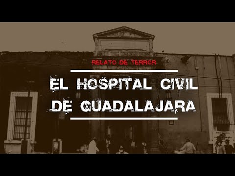 Relato de terror: El hospital civil de Guadalajara