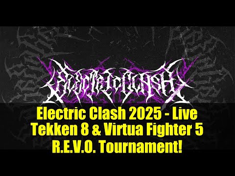 Electric Clash 2025 - Live Tekken 8 & Virtua Fighter 5 R.E.V.O. Tournament!