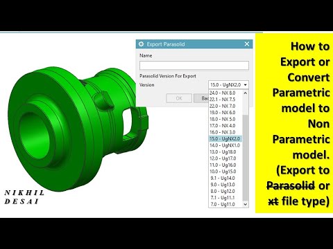 Siemens Nx | Export to Parasolid / .XT | Export/Convert Parametric Model to Non Parametric model.|
