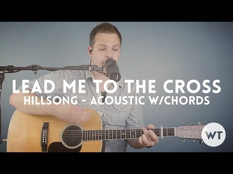 Lead Me To The Cross - Hillsong - acoustic with chords