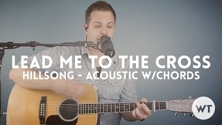 Lead Me To The Cross - Hillsong - acoustic with chords