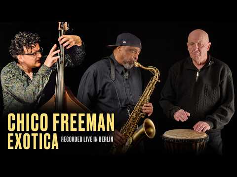 Chico Freeman Exotica feat. Heiri Känzig & Reto Weber