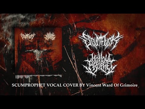 Hollow Prophet X Scumfuck // Scumprophet (Vocal Cover By Vincent Ward Of Grimoire)