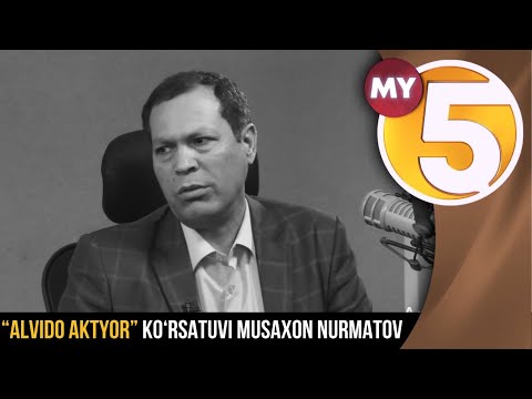 “Alvido aktyor” ko‘rsatuvi Musaxon Nurmatov