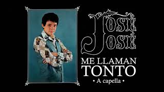 José José - Me Llaman Tonto (A Capella) 🎤✨
