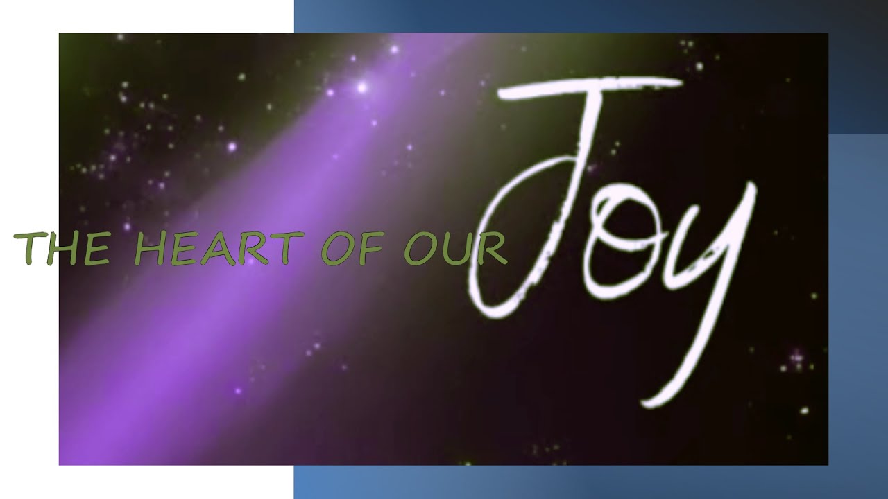 The Heart of Our Joy - December 15, 2024