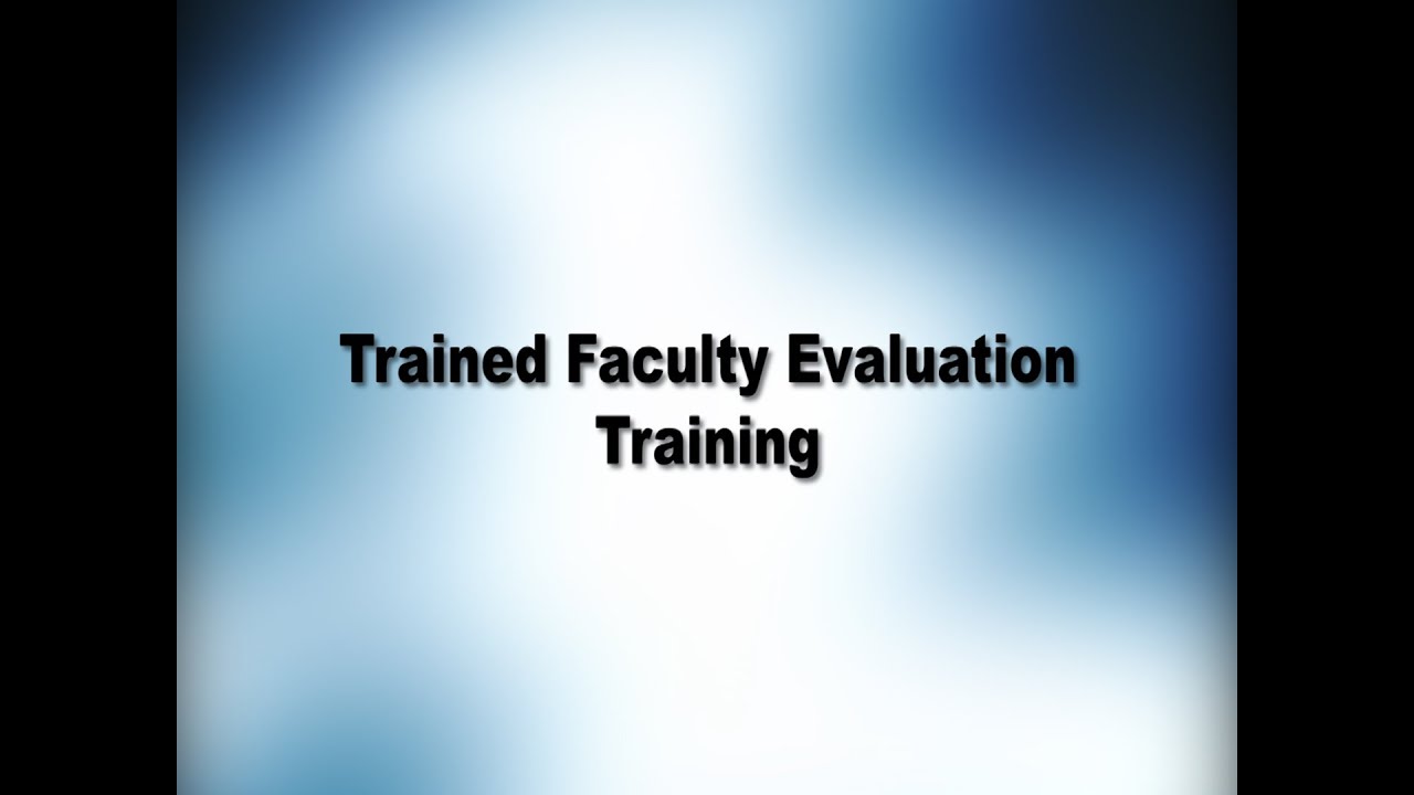 Trained Faculty Evaluation Training