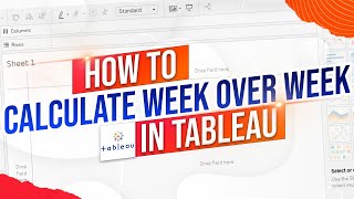 How to Calculate Week Over Week in Tableau Using Tableau