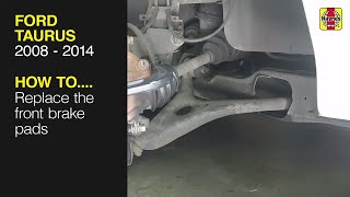 Ford Taurus (1996 thru 2007) - Replace the front brake pads