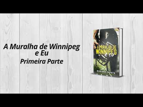 A Muralha de Winnipeg e Eu 1/2