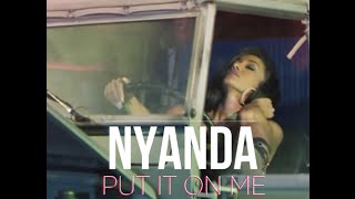 Nyanda (Brick &amp; Lace) - Put It On Me [Official Music Video]