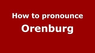 How to pronounce Orenburg