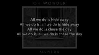 Oh Wonder - All We Do [Lyrics]