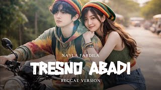 Download lagu Tresno Abadi - Nayla Fardila ( Reggae Version ) mp3 Download lagu Tresno Abadi - Nayla Fardila ( Reggae Version ) mp3
