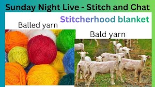 Sunday Night Live - Stitch and Chat -work on my stitcherhood blanket before I try to learn to knit