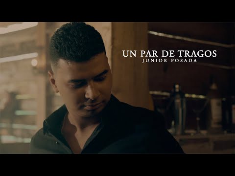 Junior Posada - Un Par De Tragos l Video Oficial