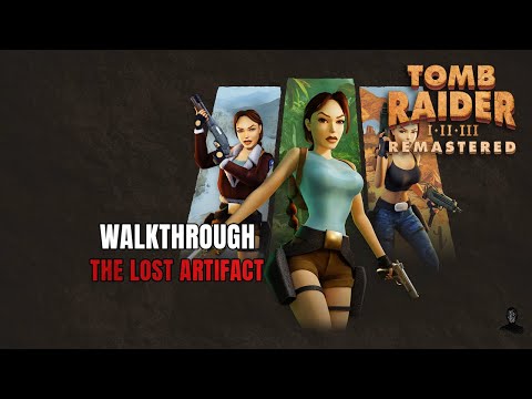 Tomb Raider III Remastered: The Lost Artifact | The Lost Artifact | 100% Walkthrough