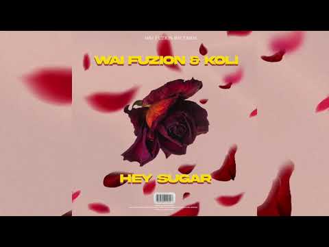 Koli, Wai Fuzion - Hey Sugar (Official Audio)