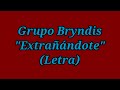 Extrañándote - Grupo Bryndis (Letra)