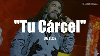 Los Bukis - Tu Cárcel (LETRA)