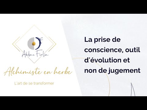La prise de conscience, outil d'évolution et non de jugement