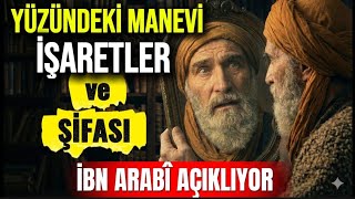 Yüzündeki Manevi İşaretlerin Sırrı ve Esma Reçetesi ( İbn Arabi UYARIYOR) 