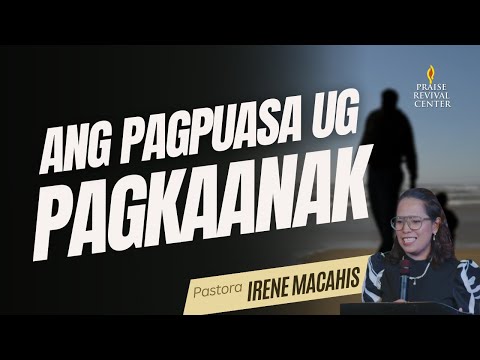 Ang Pagpuasa ug Pagkaanak | Pastora Irene Melissa Macahis