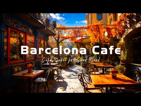 Barcelona Outdoor Coffee Shop Ambience - Latin Cafe | Bossa Nova Music for Good Mood, Happy Morning