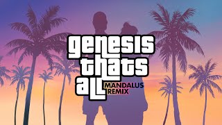 Genesis - That&#39;s All (Mandalus Remix)