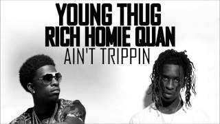Young Thug &amp; Rich Homie Quan - Ain&#39;t Trippin (HD)