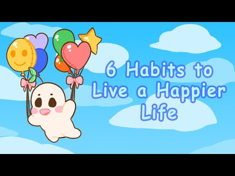 6個習慣讓你生活得更快樂 (6 Habits To Live A Happier Life)